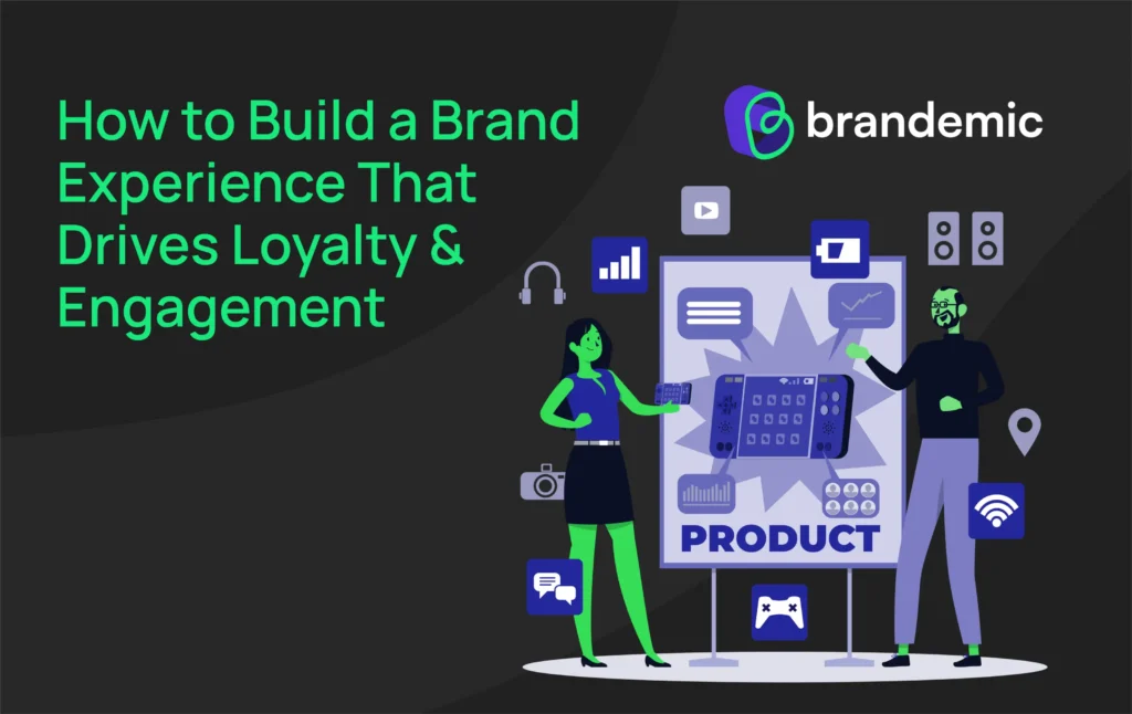 Create a Brand Experience That Builds Loyalty & Engagement-Brandemic