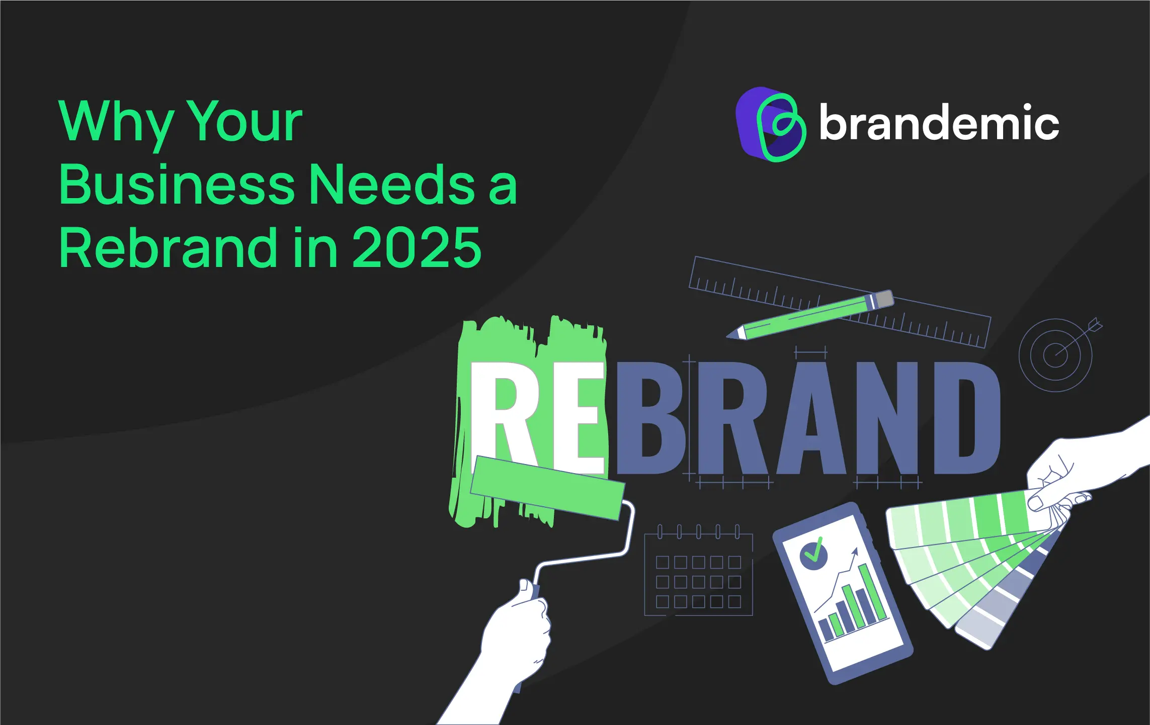 Why Your Business Needs a Rebrand in 2025 -Brandemic