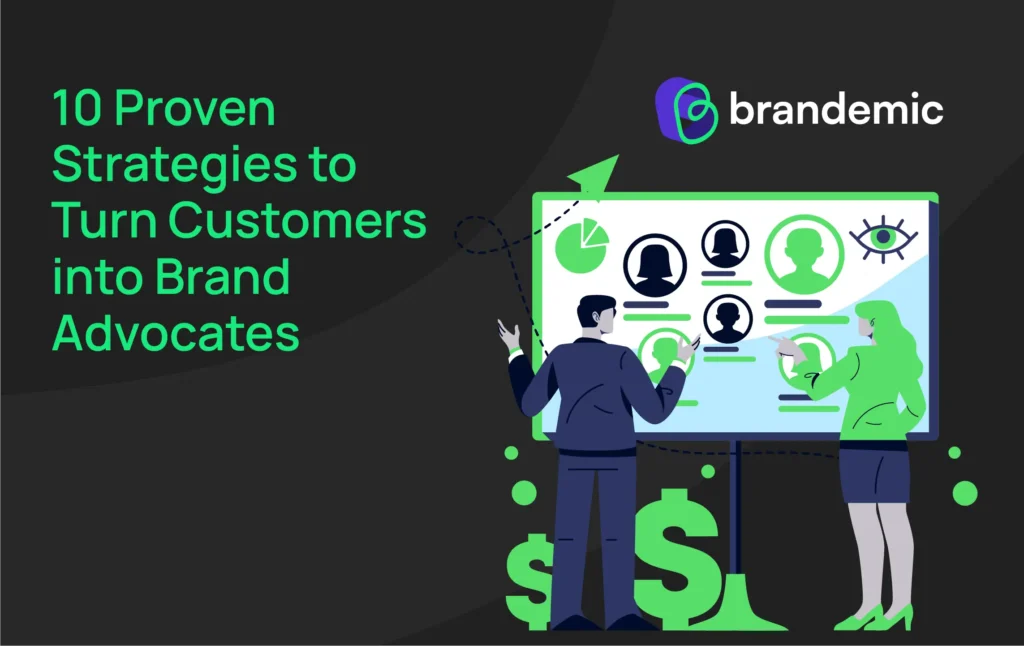 10 Proven Strategies to Boost Brand Advocacy in 2025-brandemic
