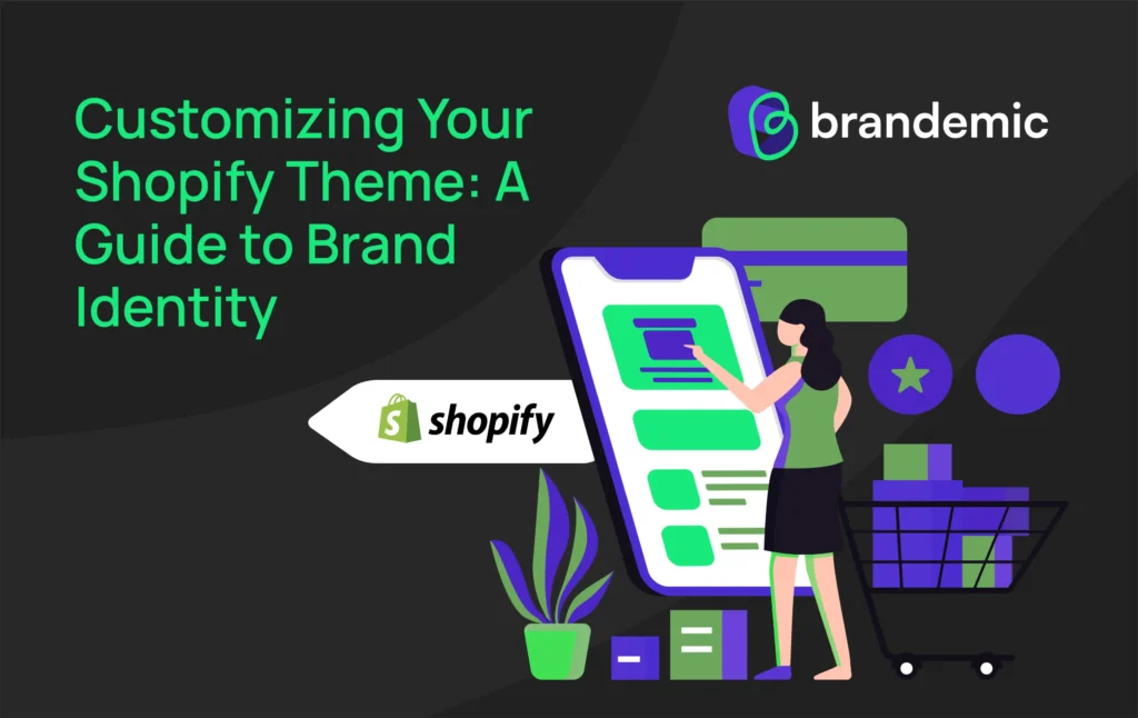 Customizing Your Shopify Theme-Brandemic