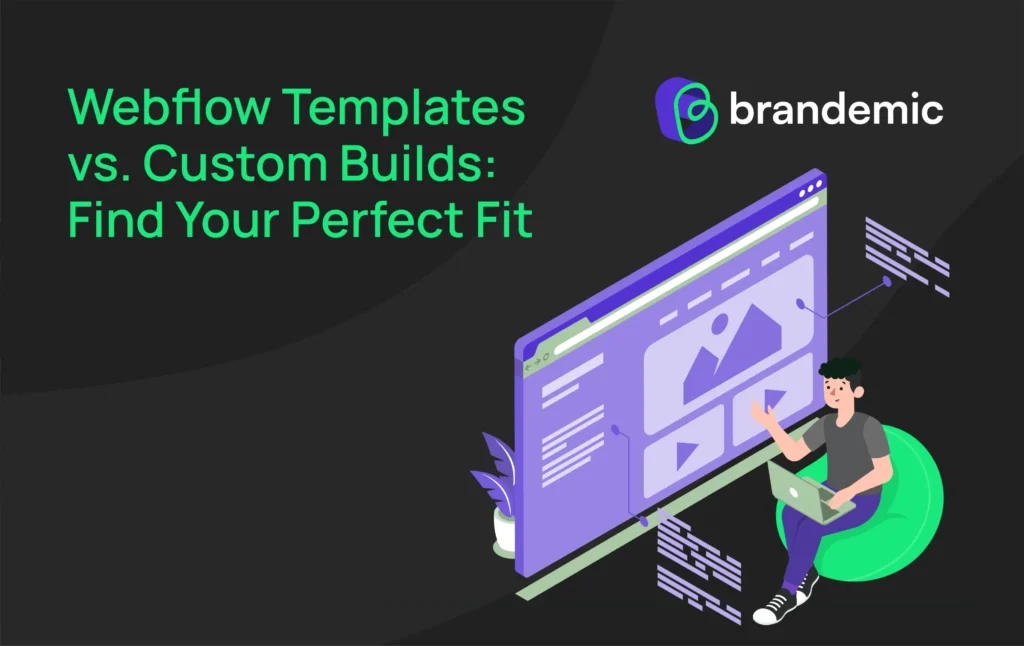 Webflow-Templates-vs-Custom-Builds-brandemic